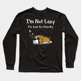 Boxer Not Lazy Just On Stand By Long Sleeve T-Shirt